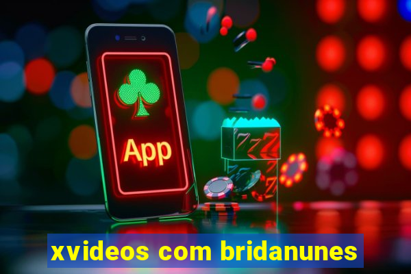 xvideos com bridanunes